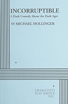 Paperback Incorruptible: A Dark Comedy About the Dark Ages (Acting Edition for Theater Productions) Book