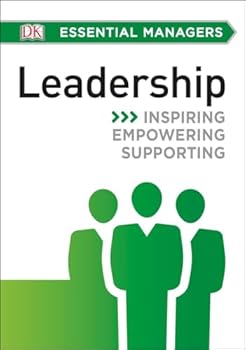 Paperback DK Essential Managers: Leadership: Inspiring, Empowering, Supporting Book
