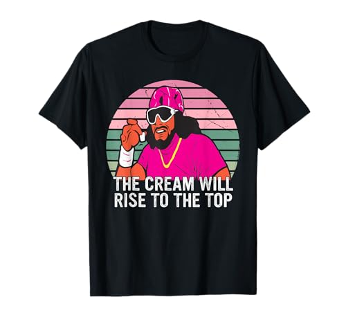 The Cream Will Rise To The Top Design T-Shirt