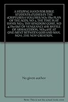 A HELPING HAND FOR BIBLE STUDENTS sTUDIES IN THE sCRIPTURES 6 VOLUMES NO.1 The PLAN OF THE AGES, NO 2, THE TIME IS AT HAND, NO.3. THY KINGDOM COME, NO 4,The DaY OF VENGEANCE tHE BATTLE OF ARMAGEDDON, B00403Z2MY Book Cover