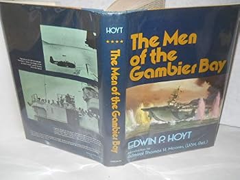 The Men of the Gambier Bay: The Amazing True Story of the Battle of Leyte Gulf