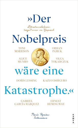 »Der Nobelpreis wäre eine Katastrophe.«: Literaturnobelpreisträger*innen im Gespräch