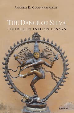 The Dance of Shiva: Fourteen Indian Essays : Ananda K. Coomaraswamy: Amazon.in: Books