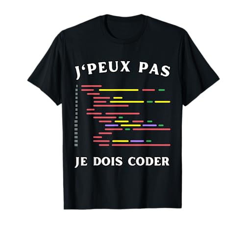 J'Peux Pas Je Dois Coder Humour Programmeur Développeur T-Shirt