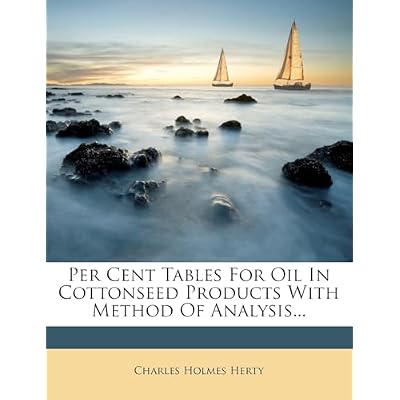 Per Cent Tables for Oil in Cottonseed Products with Method of Analysis...