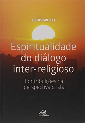 Espiritualidade do diálogo inter-religioso: Contribuições na perspectiva cristã