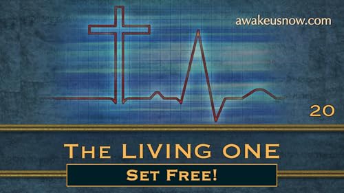 The Living One - Week 20: Set Free!