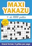  Maxi Yakazu + de 1000 grilles: Le défi ultime pour passionnés de Yakazu  5 niveaux de difficulté croissante (Facile à Expert)  Avec solutions complètes  grand format A4