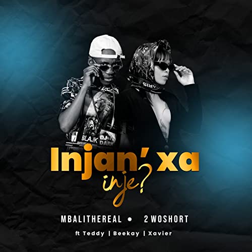 Injan Xa Inje Song Injan' Xa Inje by Mbali The Real & 2woshort on Amazon Music Unlimited