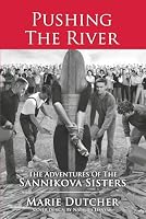 Pushing The River: The Adventures Of The Sannikova Sisters 1736979736 Book Cover