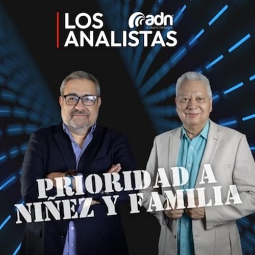 LOS ANALISTAS 048 | Prioridad a Ni&ntilde;ez y Familias