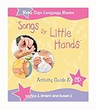 Songs For Little Hands: Activity Guide & CD (Baby Sign Language Basics)