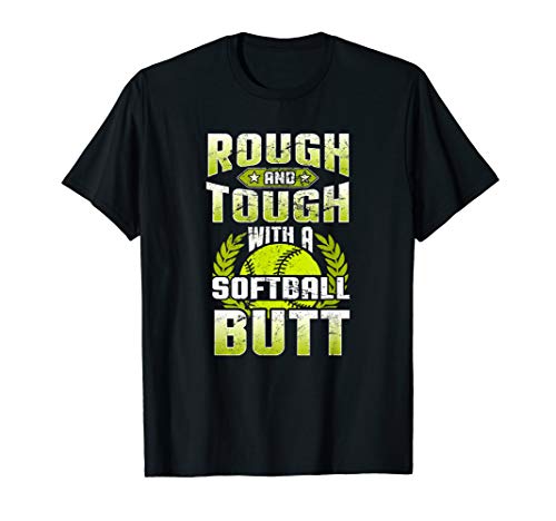 Rough Tough Softball Butt Funny Girls Fastpitch Softball T-Shirt