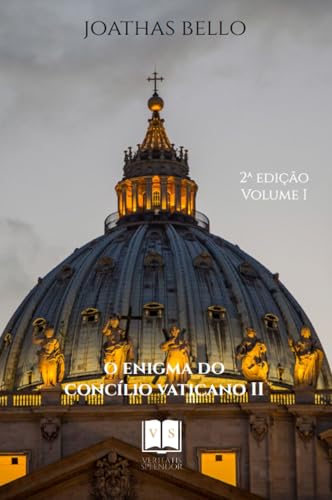 O Enigma do Concilio Vaticano II - Vol.I
