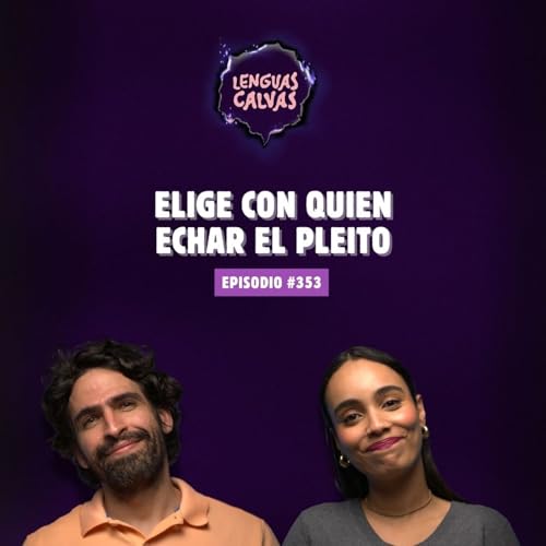 Couverture de Elige con qui&eacute;n echar el pleito | #353 Lenguas Calvas Podcast