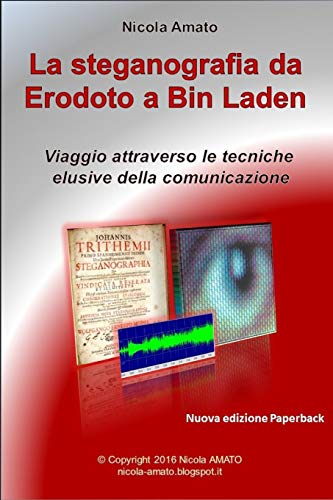 La steganografia da Erodoto a Bin Laden: Viaggio attraverso le tecniche elusive della comunicazione La steganografia da Erodoto a Bin Laden: Viaggio attraverso le tecniche elusive della comunicazione
