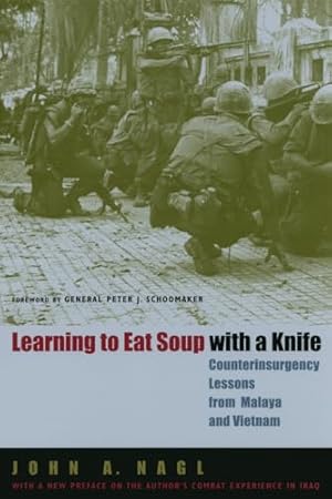 Learning to Eat Soup with a Knife: Counterinsurgency Lessons from Malaya and Vietnam