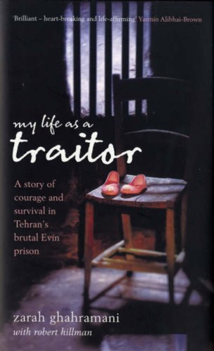My Life as a Traitor: A Story of Courage and Survival in Tehran's Brutal Evin Prison