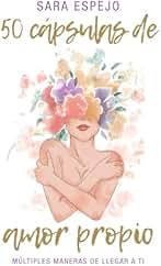 50 Cápsulas de Amor Propio: Múltiples maneras de llegar a ti