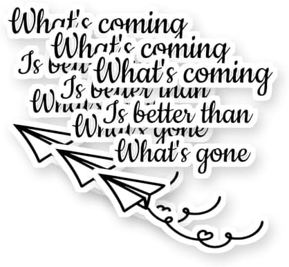 What's Coming is Better Than What's Gone Vinyl Stickers 3 Pack 3 Inch image 5