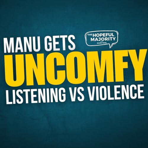 『Manu Gets Uncomfy with Julie Rose! The Power of Listening in the Face of Political Violence!』のカバーアート