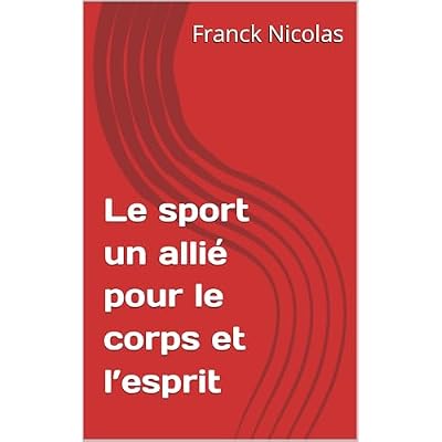 Le sport un alli&eacute; pour le corps et l&rsquo;esprit