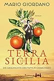  Terra di Sicilia. Die Geschichte der Familie Carbonaro: Roman - Für alle Leser*innen von Daniel Speck »Bella Germania« und Isabel Allende »Das Geisterhaus«.