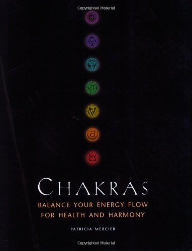 Image of Chakras: Balance Your Energy Flow for Health and Harmony: Written by Patricia Mercier, 2000 Edition, Publisher: Godsfield Press Ltd [Paperback]