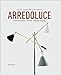 Produktbild Arredoluce: Catalogue Raisonné 1943-1987: Catalogo Ragionato 1943-1987 Catalogue Raisonné