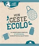 Mon geste écolo (poche): 10 habitudes simples et efficaces à adopter au quotidien