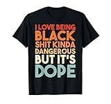 I Love Being Black Funny Design T-Shirt