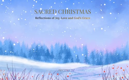 Sacred Christmas : Reflections of Joy, Love and God's Grace (English Edition)