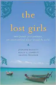 The Lost Girls: Three Friends. Four Continents. One Unconventional Detour Around the World. book cover