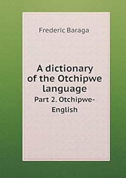 Paperback A dictionary of the Otchipwe language Part 2. Otchipwe-English Book