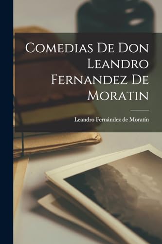 Comedias de Don Leandro Fernandez de Moratin