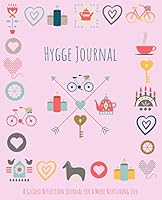 Hygge Journal: A guided reflection journal for a more nurturing life | Based on the Danish concept of comfort and joy 1090471858 Book Cover