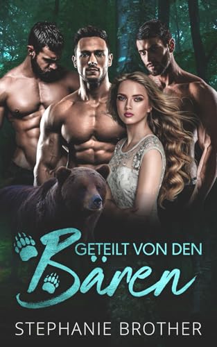 Geteilt Von Den Bären: Eine Paranormale Bären-Gestaltwandler Reverse-Harem-Romanze