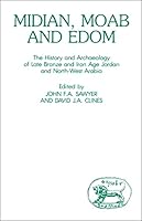 Midian, Moab and Edom: The History and Archaeology of Late Bronze and Iron Age Jordan and North-West Arabia (Journal for the Study of the Old Testament, Supplement Series, No. 24) 0905774485 Book Cover