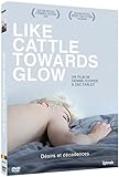Like Cattle Towards Glow