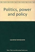 Politics, power and policy;: The governing of local school districts (Merrill's series for educational administration) 0675093864 Book Cover