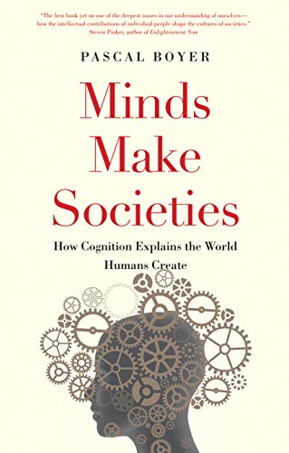 Portada de Minds Make Societies: How Cognition Explains the World Humans Create