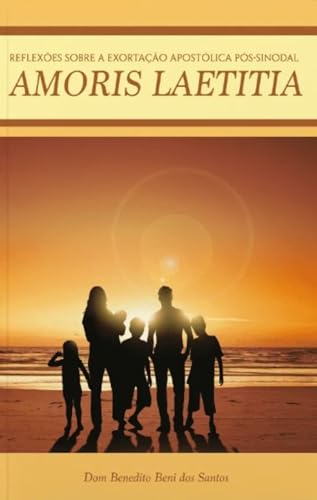 Amoris laetitia reflexoes sobre: exortacao apostolica pos sinodal