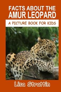 Facts About The Amur Leopard - Book #89 of the A Picture Book for Kids