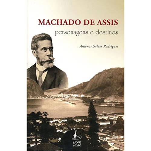 Machado de Assis: Personagens e Destinos