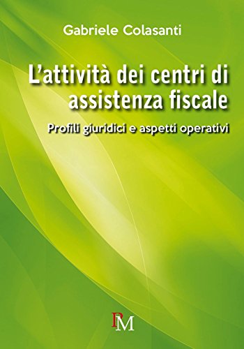 L’attività dei centri di assistenza fiscale: Profili giuridici e aspetti operativi