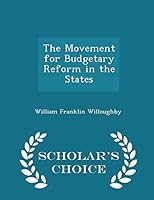 The Movement for Budgetary Reform in the States - Scholar's Choice Edition 1298091330 Book Cover