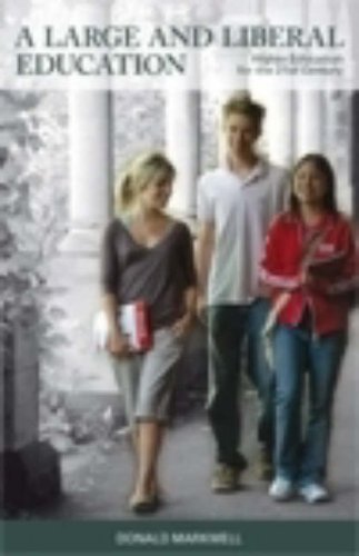 A Large and Liberal Education: Higher Education for the 21st Century