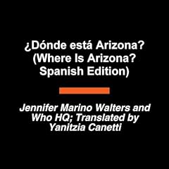 『&iquest;D&oacute;nde est&aacute; Arizona? (Where Is Arizona? Spanish Edition)』のカバーアート