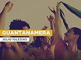  Guantanamera al estilo de Julio Iglesias