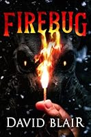 Firebug: A Novel 1959798111 Book Cover